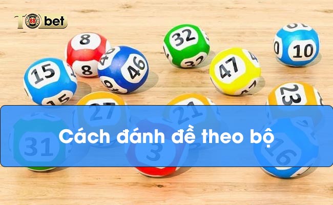 Tiết lộ cách đánh đề theo bộ cực hiệu quả cho người mới