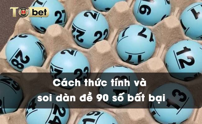 Cách thức tính và soi dàn đề 90 số bất bại