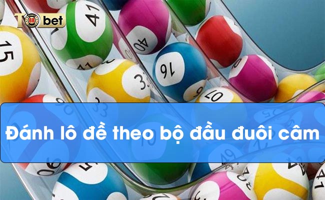 Đánh lô đề theo bộ đầu đuôi câm