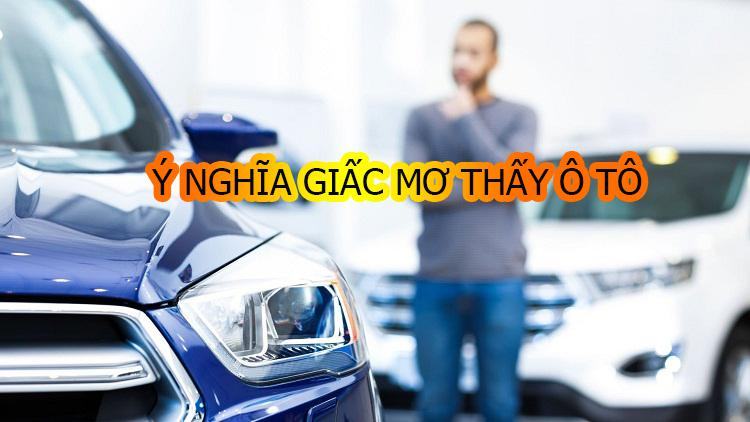 Giải mã giấc mơ thấy ô tô là điềm báo gì?