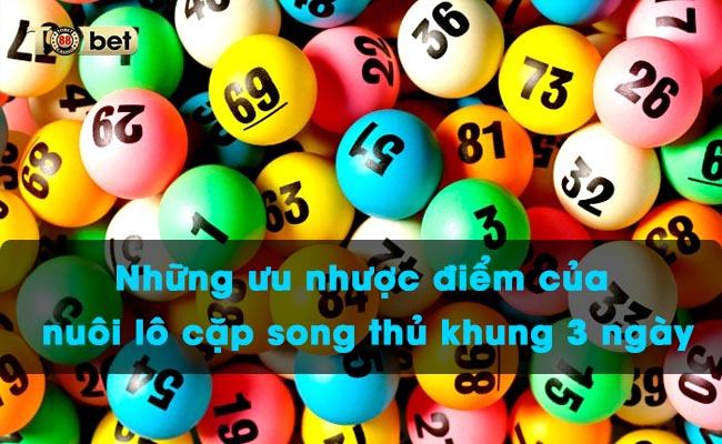 Những ưu nhược điểm của nuôi lô cặp song thủ khung 3 ngày