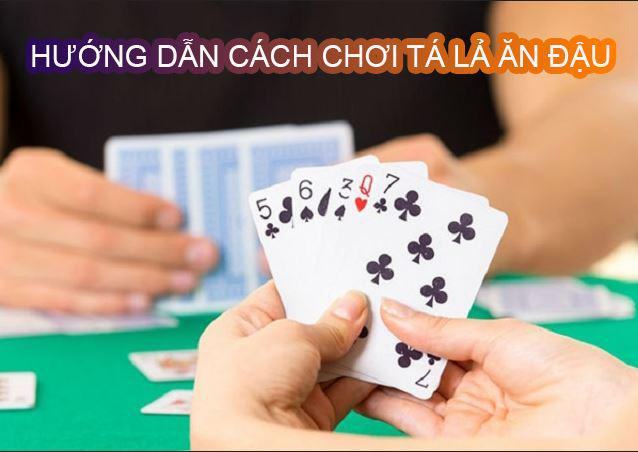 Tìm hiểu cụ thể về tá lả ăn đậu và cách chơi