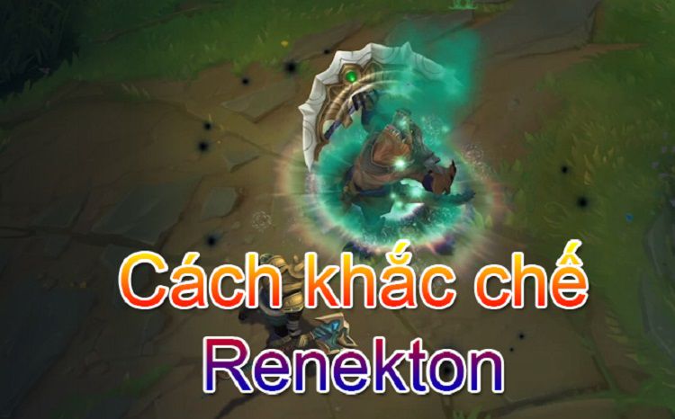 tướng khắc chế renekton tốc chiến