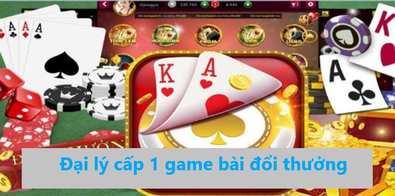 đại lý cấp 1 game bài