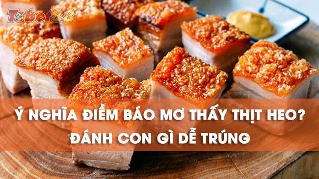 Điềm báo những giấc mơ thấy thịt heo