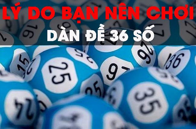 Lý do bạn nên chơi dàn đề 36  con