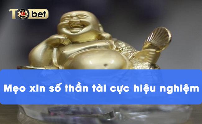 Mẹo xin số thần tài cực hiệu nghiệm bạn có thể áp dụng