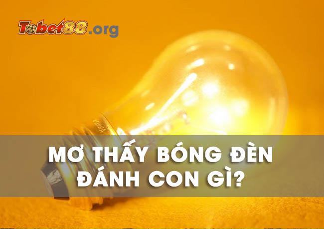 Ý nghĩa các giấc mơ thấy bóng đèn - Đánh con gì trúng cả lô?