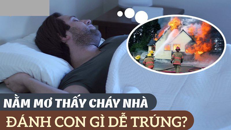 Ý nghĩa nằm mơ cháy nhà