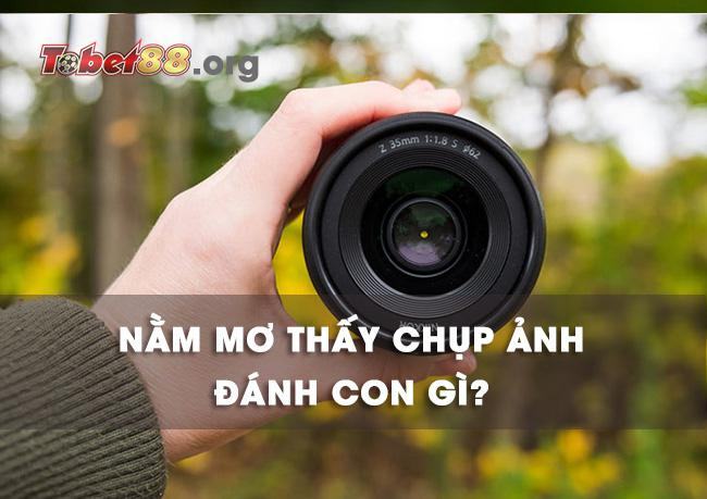 Nằm mộng thấy chụp ảnh đánh con gì trúng lớn?