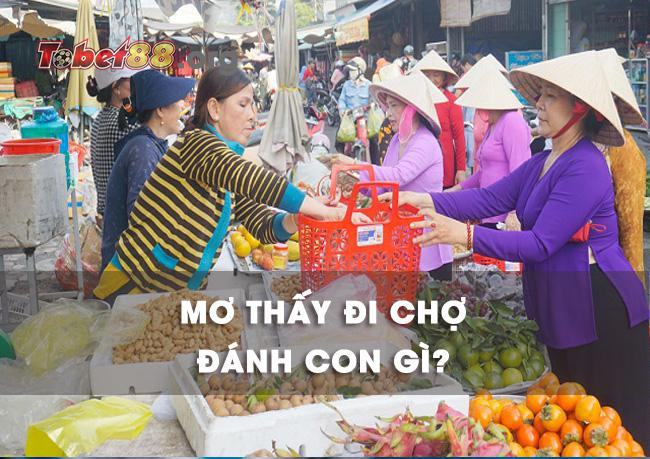 Mơ thấy đi chợ đánh con gì dễ thắng lớn nhất?