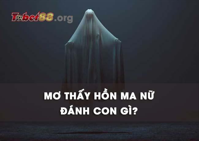 nằm mơ thấy ma nữ đánh số gì