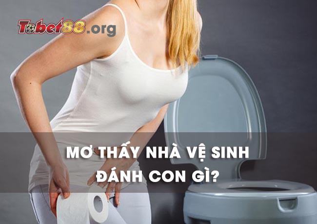 mơ thấy nhà vệ sinh đánh con gì may mắn?