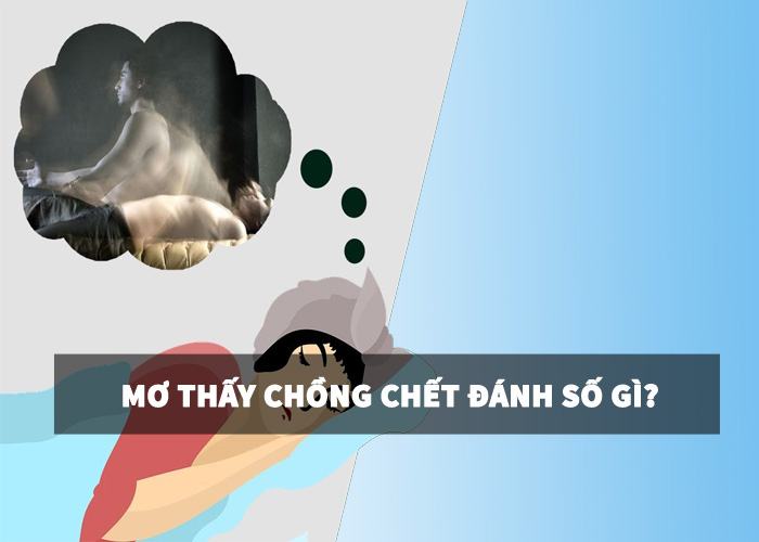 mơ thấy chồng chết đánh số gì