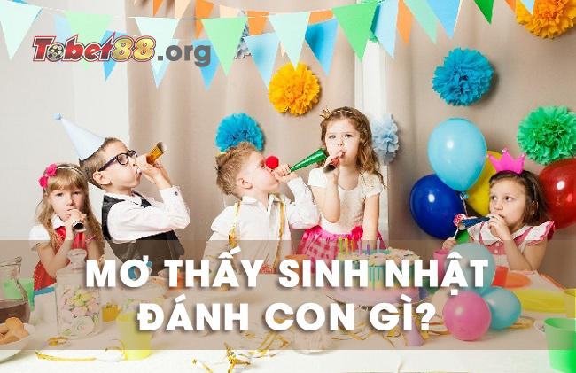 Mơ thấy sinh nhật là điềm báo gì? Tốt hay xấu