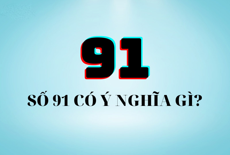 Ngủ mơ đề về 91 có ý nghĩa gì?