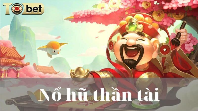 Tìm hiểu về game nổ hũ thần tài