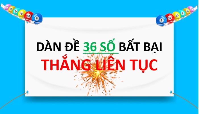 Phương pháp nuôi dàn đề 36 số bất bại