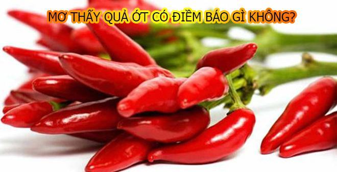  Mơ thấy quả ớt có điềm báo tốt hay xấu?