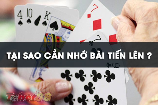 Tại sao cần nhớ bài tiến lên