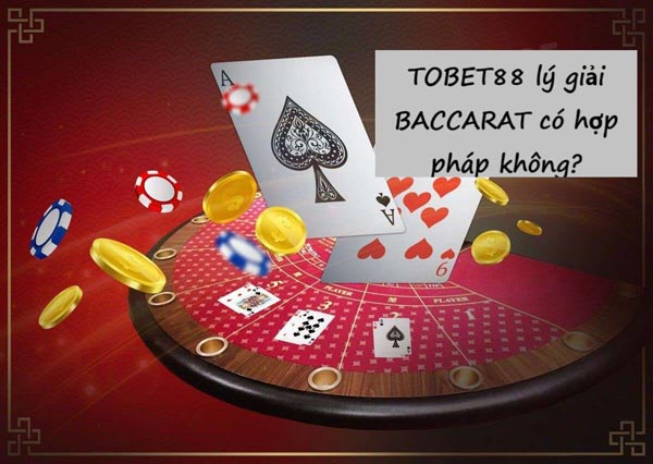 Baccarat có hợp pháp không? Giải đáp những khúc mắc khi chơi Baccarat