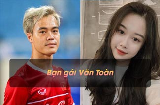 Bạn gái Văn Toàn và những câu chuyện thực hư về cặp đôi