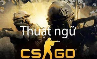 Khám phá tất tần tật từ A đến Z các thuật ngữ trong CSGO