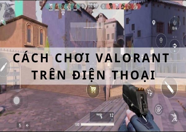 Cách chơi Valorant trên điện thoại & cách download game