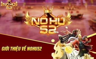 Nổ hũ 52 Club - Địa chỉ chơi nổ hũ trực tuyến cho game thủ