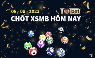 Dự đoán XSMB 05/08/2023 - Thứ 7 soi cầu chuẩn xác nhất