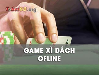 Hướng dẫn tải game Xì dách offline từ A-Z dành cho cược thủ