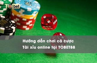 Cá cược Tài xỉu online TOBET88 “kiếm tiền tỷ” cực đơn giản