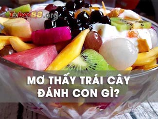 Giấc mơ thấy trái cây mang ý nghĩa gì? Đánh số gì?