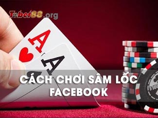 Cùng tìm hiểu về sâm lốc Facebook – tựa game bài siêu hot hiện nay