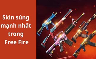 Những skin súng mạnh nhất trong Free Fire game thủ nên biết