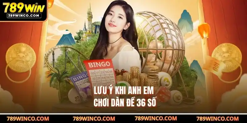 Lưu ý khi anh em chơi dàn đề 36 số