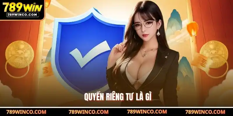 Quyền riêng tư là gì?